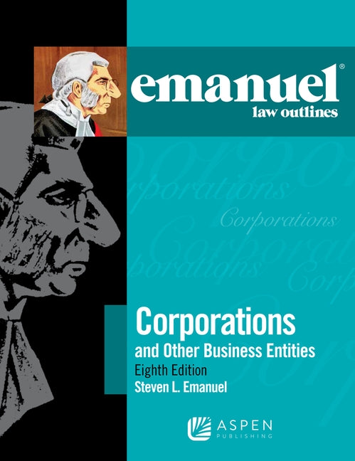 Emanuel Law Outlines for Corporations by Emanuel, Steven L.
