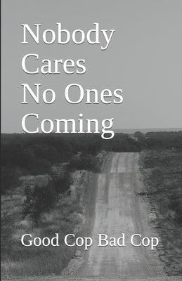 Nobody Cares No Ones Coming by Bad Cop, Good Cop