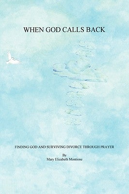 When God Calls Back - Finding God and Surviving Divorce Through Prayer by Montione, Mary Elizabeth