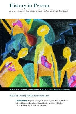 History in Person: Enduring Struggles, Contentious Practice, Intimate Identities by Holland, Dorothy