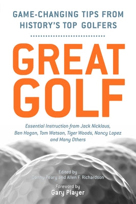 Great Golf: Essential Tips from History's Top Golfers by Peary, Danny