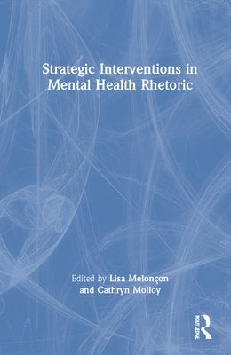 Strategic Interventions in Mental Health Rhetoric by Melonçon, Lisa