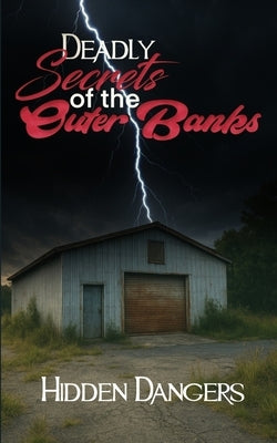 Deadly Secrets of the Outer Banks: Hidden Dangers by Barker, Tammy