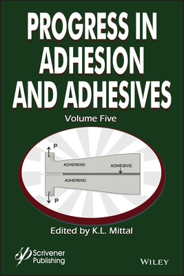 Progress in Adhesion Adhesives, Volume 5 by Mittal, K. L.