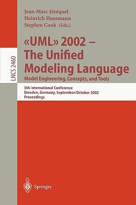 UML 2002 - The Unified Modeling Language: Model Engineering, Concepts, and Tools: 5th International Conference, Dresden, Germany, September 30 October by Jezequel, Jean-Marc