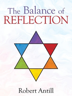 The Balance of Reflection by Antill, Robert
