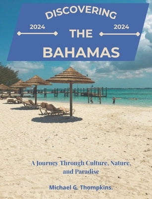 Discovering the Bahamas: A Journey Through Culture, Nature, and Paradise by Thompkins, Michael G.