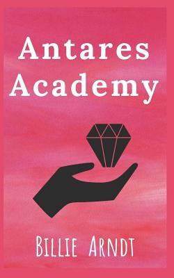 Antares Academy by Arndt, Billie
