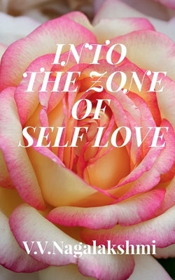 Into the Zone of Self-Love by Nagalakshmi, V.