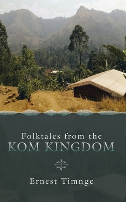 Folktales from the Kom Kingdom by Timnge, Ernest