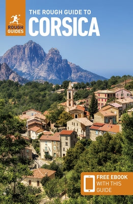 The Rough Guide to Corsica: Travel Guide with eBook by Guides, Rough