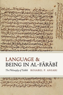 Language and Being in Al-Fārābī: The Philosophy of Taskīk by Ansari, Rosabel