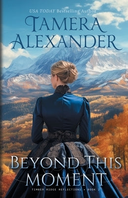 Beyond This Moment by Alexander, Tamera