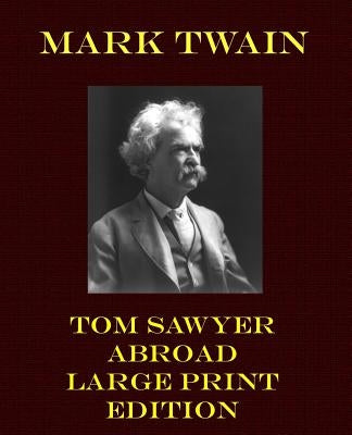 Tom Sawyer Abroad - Large Print Edition by Twain, Mark