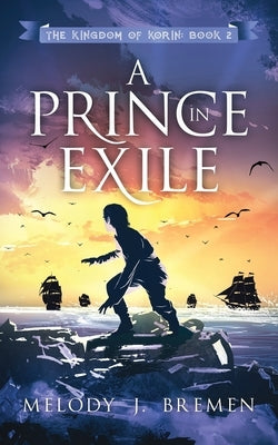 A Prince in Exile by Bremen, Melody J.