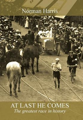 At Last He Comes: The Greatest Race in History by Harris, Norman