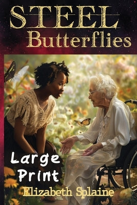 Steel Butterflies LARGE PRINT Edition by Splaine, Elizabeth