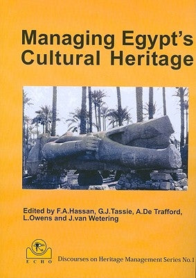 Managing Egypt's Cultural Heritage: Proceedings of the First Egyptian Cultural Heritage Organisation Conference On: Egyption Cultural Heritage Managem by Hassan, Ahmad Y. Al