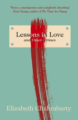 Lessons in Love and Other Crimes by Chakrabarty, Elizabeth
