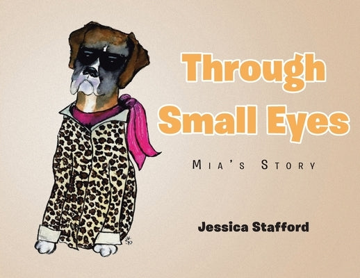 Through Small Eyes: Mia's Story by Stafford, Jessica