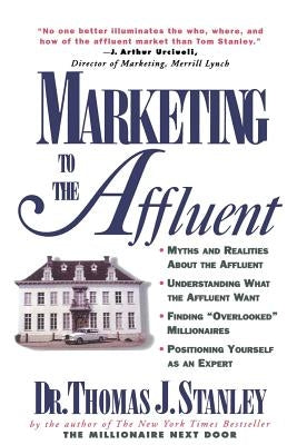 Marketing to the Affluent by Stanley, Thomas