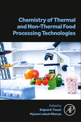 Chemistry of Thermal and Non-Thermal Food Processing Technologies by K. Tiwari, Brijesh