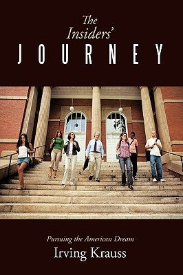 The Insiders' Journey: Pursuing the American Dream by Krauss, Irving