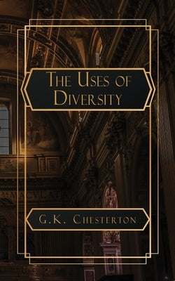 The Uses of Diversity by Chesterton, G. K.