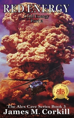Red Energy. The Alex Cave Series book 3. by Corkill, James M.