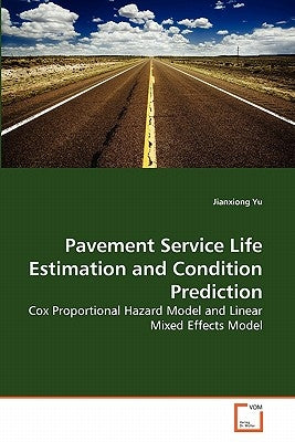 Pavement Service Life Estimation and Condition Prediction by Yu, Jianxiong