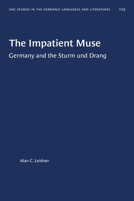The Impatient Muse: Germany and the Sturm und Drang by Leidner, Alan C.