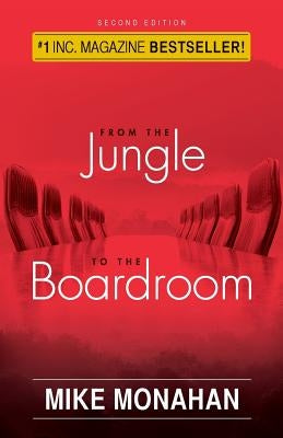From The Jungle To The Boardroom by Monahan, Mike