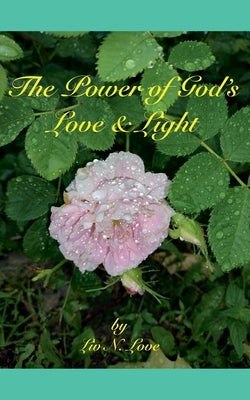 The Power of God's Love & Light by Love, LIV N.