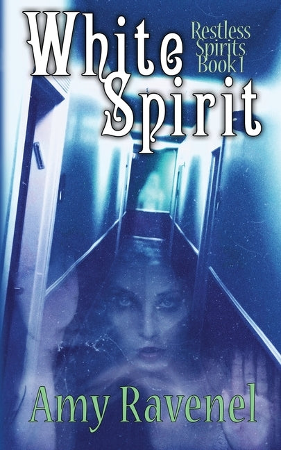 White Spirit: Restless Spirits Book 1 by Ravenel, Amy