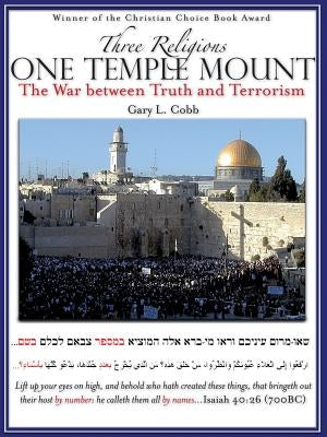 Three Religions One Temple Mount by Cobb, Gary L.