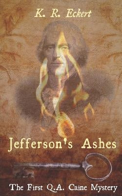 Jefferson's Ashes by Eckert, K. R.