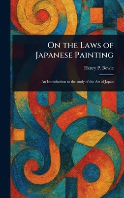 On the Laws of Japanese Painting by Bowie, Henry P.