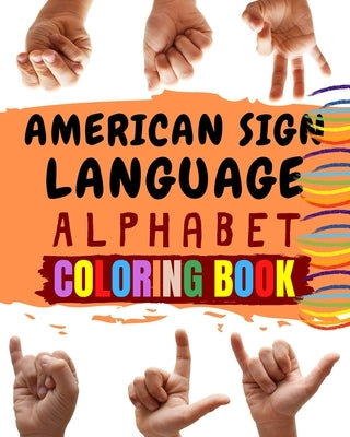 American Sign Language Alphabet Coloring Book: An American Sign Language Alphabet Coloring Book for Kids by Fun Palace, Hadara's