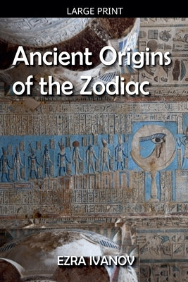 Ancient Origins of the Zodiac by Ivanov, Ezra