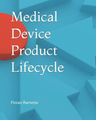 Medical Device Product Lifecycle by Smith, E.