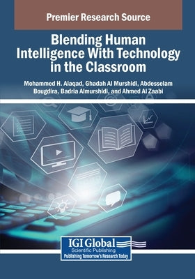 Blending Human Intelligence With Technology in the Classroom by Alaqad, Mohammed H.