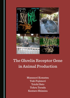 The Ghrelin Receptor Gene in Animal Production by Fujimori, Yuki