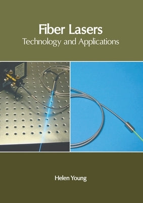 Fiber Lasers: Technology and Applications by Young, Helen