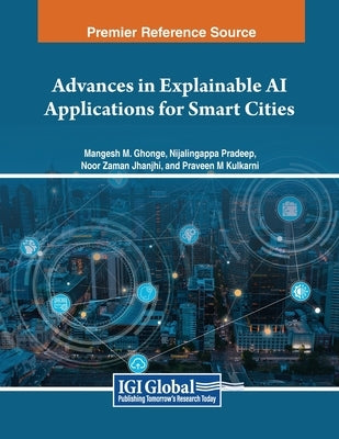Advances in Explainable AI Applications for Smart Cities by Ghonge, Mangesh M.