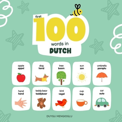 First 100 Words in Dutch: Dutch Language Learning for Kids, Bilingual Dutch Baby Book, Dutch First Dictionary, Dutch Flashcards by Mengioglu, Duygu