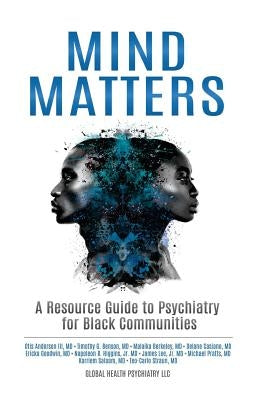Mind Matters: A Resource Guide to Psychiatry for Black Communities by Anderson, Otis, III