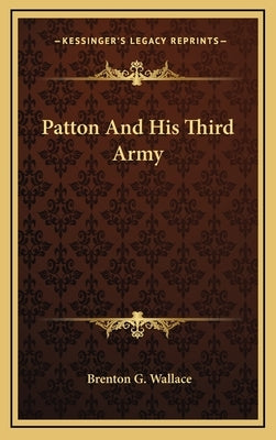 Patton and His Third Army by Wallace, Brenton G.