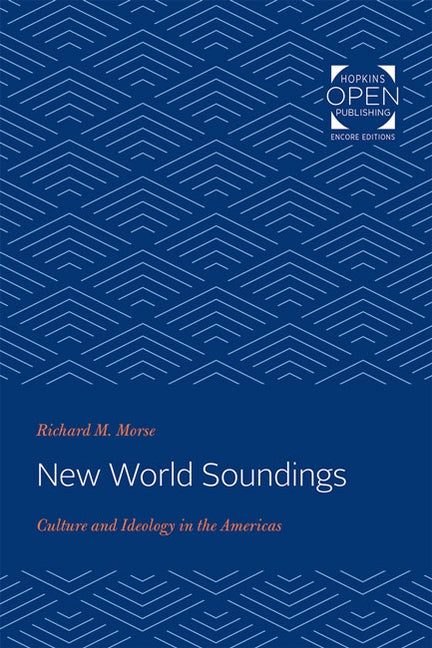 New World Soundings: Culture and Ideology in the Americas by Morse, Richard M.