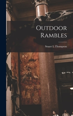 Outdoor Rambles by Thompson, Stuart L.