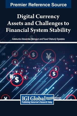 Digital Currency Assets and Challenges to Financial System Stability by Balogun, Adekunle Alexander